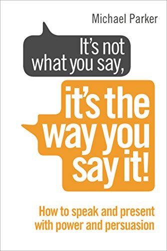 It’s Not What You Say, It’s The Way You Say It!
