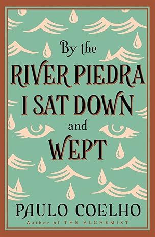 BY THE RIVER PIEDRA I SAT DOWN AND WEPT