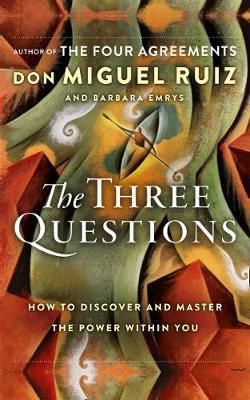 THE THREE QUESTIONS: How to Discover and Master the Power Within You