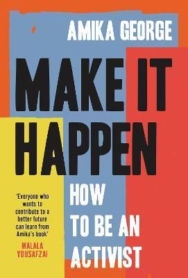 MAKE IT HAPPEN: How to be an Activist