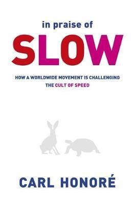  In Praise of Slow 