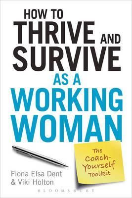 How to Thrive and Survive as a Working Woman The Coach-Yourself Toolkit