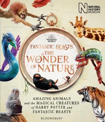 Fantastic Beasts: The Wonder of Nature: Amazing Animals and the Magical Creatures of Harry Potter and Fantastic Beasts