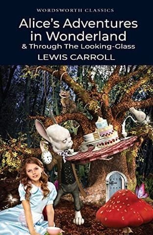 Alice’s Adventures in Wonderland & Through the Looking Glass