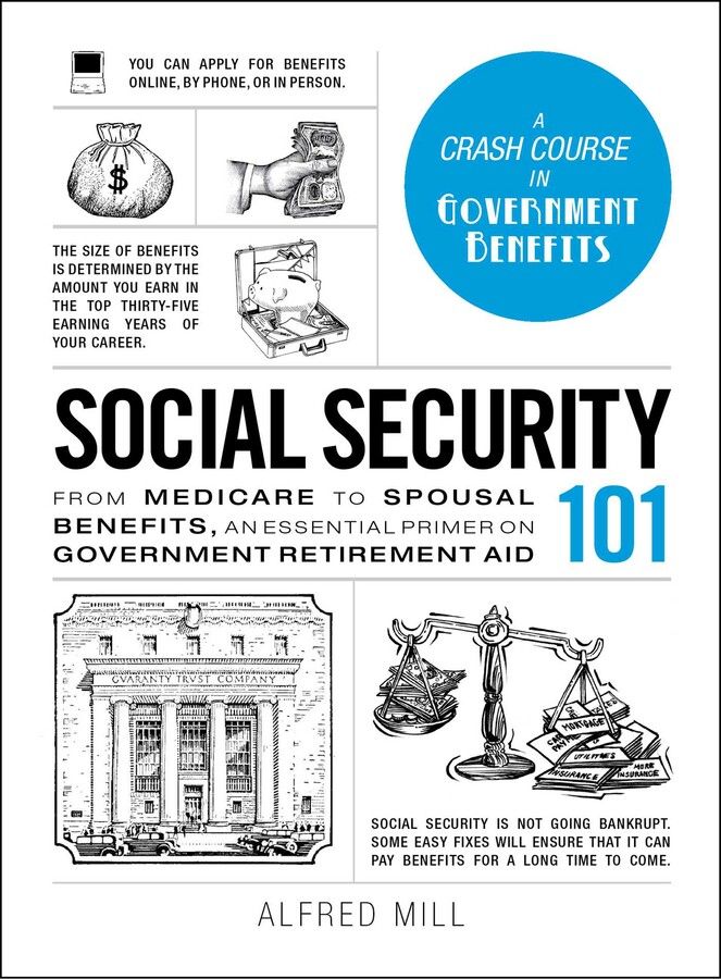 Social Security 101. From Medicare to Spousal Benefits, an Essential Primer on Government Retirement Aid