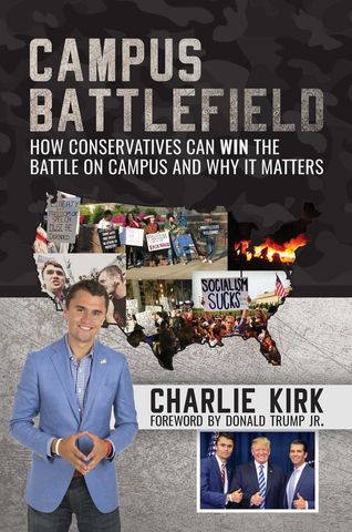  Campus Battlefield. How Conservatives Can WIN the Battle on Campus and Why It Matters 