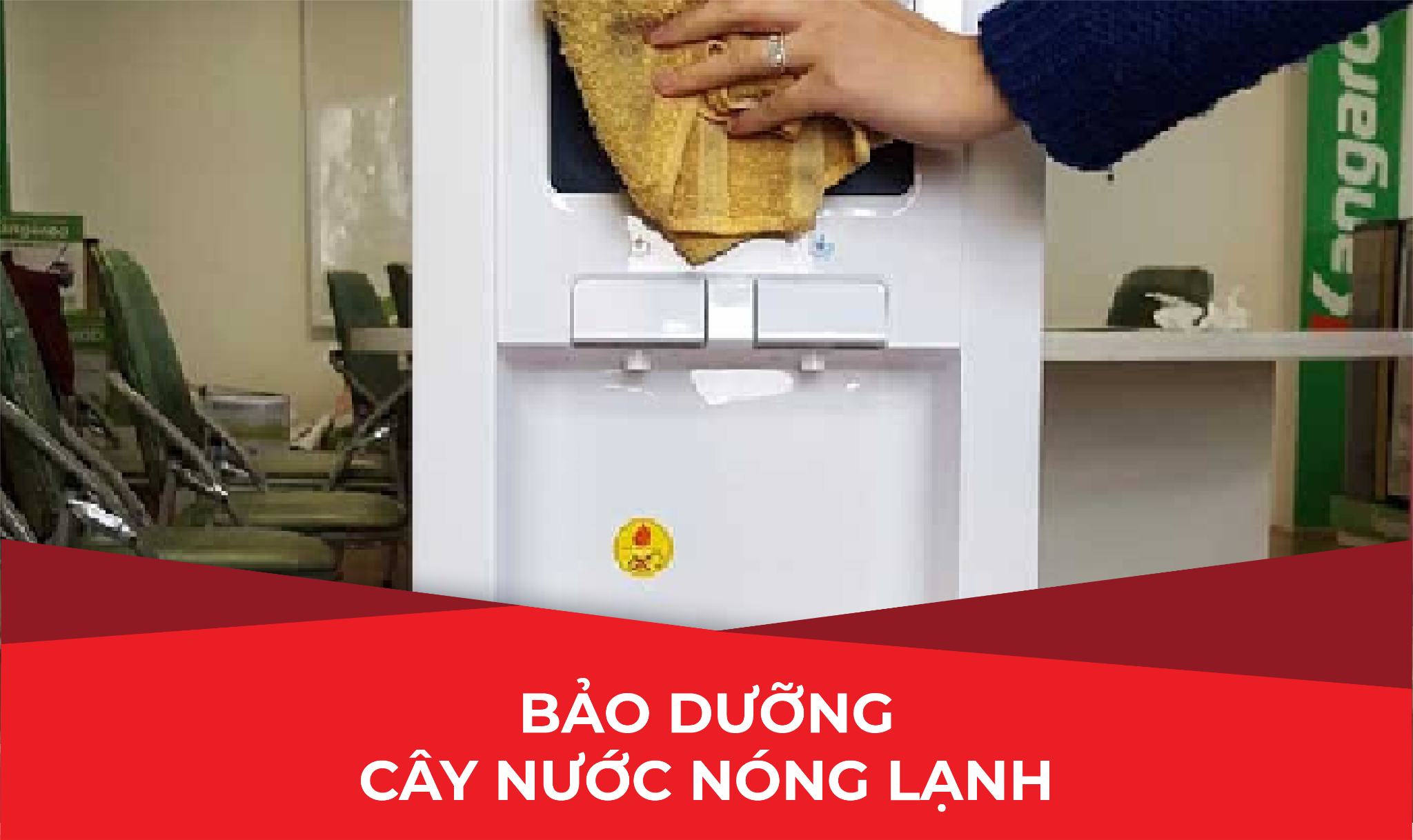 BẢO DƯỠNG CÂY NƯỚC NÓNG LẠNH