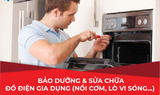  BẢO DƯỠNG SỬA CHỮA ĐỒ ĐIỆN GIA DỤNG (NỒI CƠM, LÒ VI SÓNG) 