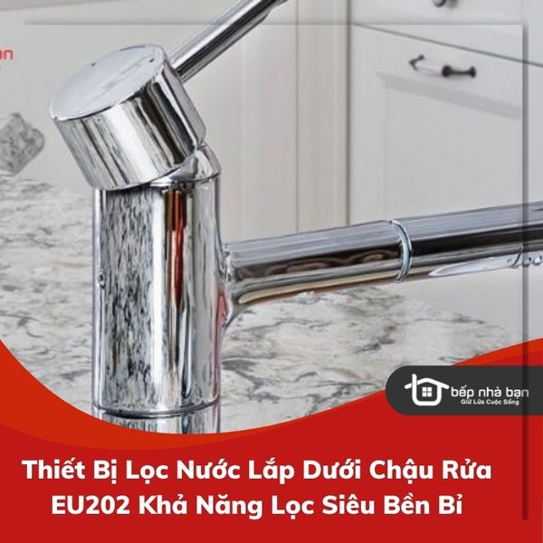 Thiết Bị Lọc Nước Lắp Dưới Chậu Rửa EU202