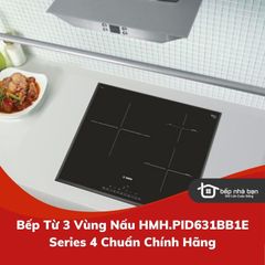 Bếp Từ 3 Vùng Nấu HMH.PID631BB1E Series 4