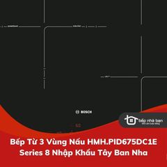 Bếp Từ 3 Vùng Nấu HMH.PID675DC1E Series 8