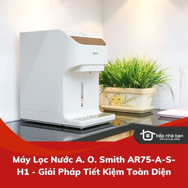 Máy Lọc Nước A. O. Smith AR75-A-S-H1