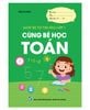 Cùng bé học Toán (Giúp bé tự tin vào lớp 1)