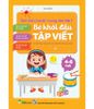 Tâm thế & hành trang vào lớp 1 - Bé khởi đầu tập viết