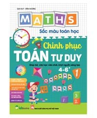 Maths – Sắc màu Toán học: CHINH PHỤC TOÁN TƯ DUY 4-6 +, Level 1