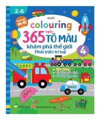 Colouring 365 ngày Tô màu - KHÁM PHÁ THẾ GIỚI PHÁT TRIỂN TRÍ TUỆ - Cuốn 4: Giao thông, Đồ dùng gia đình, Đồ dùng học sinh