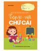 Tập tô - viết Chữ cái (Giúp bé tự tin vào lớp 1)