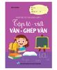 Tập tô - viết Vần - chữ ghép (Giúp bé tự tin vào lớp 1)