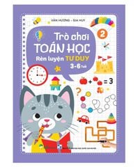 TRÒ CHƠI TOÁN HỌC 2 – RÈN LUYỆN TƯ DUY - 3-6 TUỔI