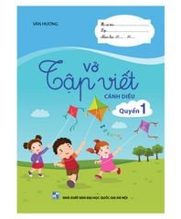 Vở Tập viết – CÁNH DIỀU - Quyển 1