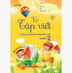 VỞ TẬP VIẾT Quyển 2 - Cùng học để phát triển năng lực