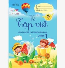 VỞ TẬP VIẾT Quyển 1 - Cùng học để phát triển năng lực