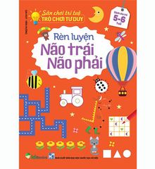 Trò Chơi Tư Duy - RÈN LUYỆN NÃO TRÁI, NÃO PHẢI - Dành cho trẻ 5-6 tuổi