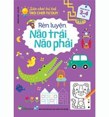 Trò Chơi Tư Duy - RÈN LUYỆN NÃO TRÁI, NÃO PHẢI - Dành cho trẻ 3-4 tuổi