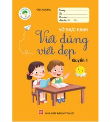 VỞ THỰC HÀNH VIẾT ĐÚNG VIẾT ĐẸP - QUYỂN 1