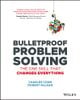 Bulletproof Problem Solving