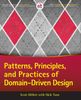 Patterns, Principles, and Practices of Domain-Driven Design