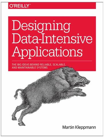  Designing Data-Intensive Applications: The Big Ideas Behind Reliable, Scalable, and Maintainable Systems 