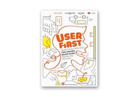 User First - Nghệ thuật trải nghiệm người dùng trong mọi tổ chức