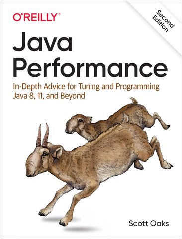 Java Performance: In-Depth Advice for Tuning and Programming Java 8, 11, and Beyond, 2nd Edition