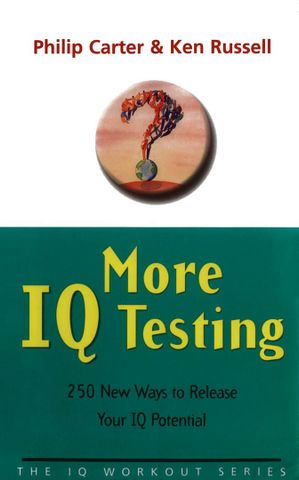 More IQ Testing 250 New Ways to Release Your IQ Potential by Philip Carter, Ken Russell