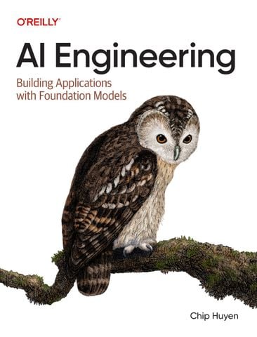 AI Engineering: Building Applications with Foundation Models 1st