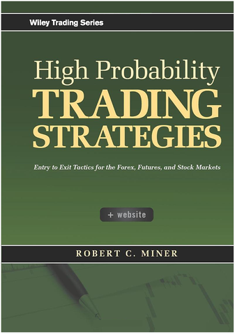 High Probability Trading Strategies: Entry to Exit Tactics for the Forex, Futures, and Stock Markets 1st Edition