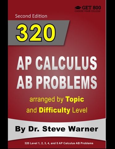 320 AP Calculus AB Problems arranged by Topic and Difficulty Level, 2nd Edition