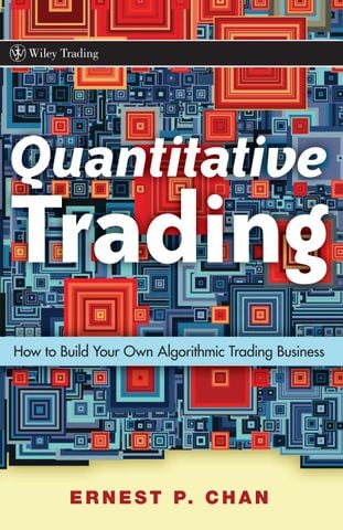Quantitative Trading: How to Build Your Own Algorithmic Trading Business