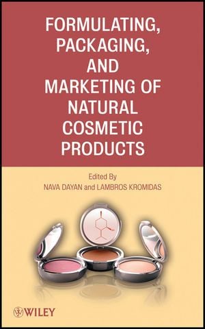 Formulating, Packaging, and Marketing of Natural Cosmetic Products 1st Edition