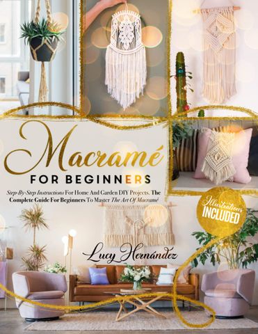 Macramé For Beginners: Step-By-Step Instructions For Home And Garden DIY Projects (mục lục không có số trang)