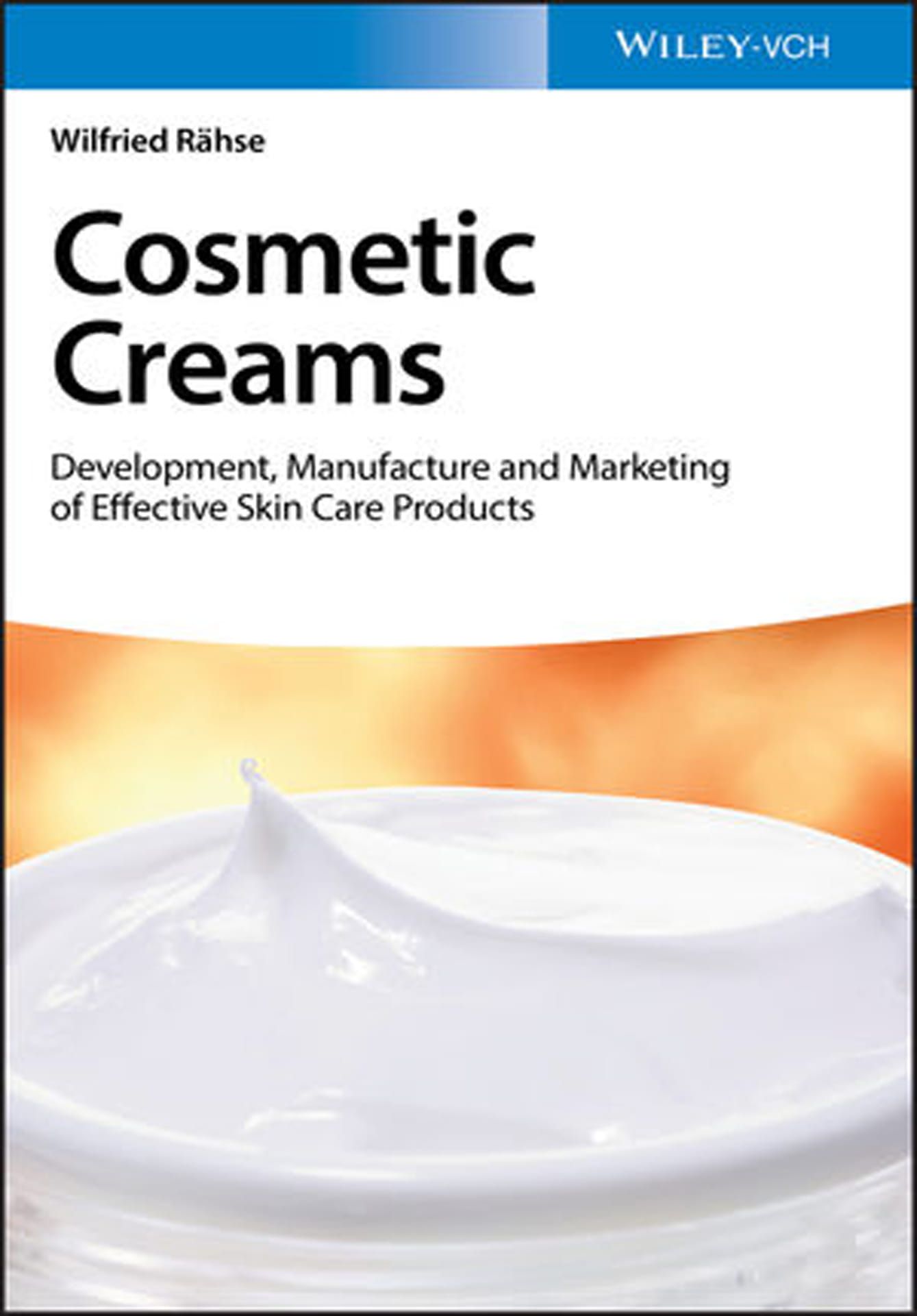 Cosmetic Creams Development, Manufacture and Marketing of Effective S