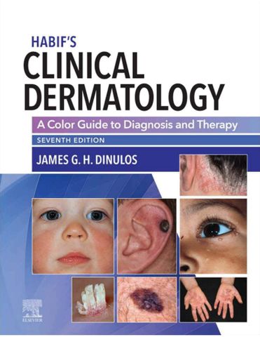 Habif’s Clinical Dermatology: A Color Guide to Diagnosis and Therapy