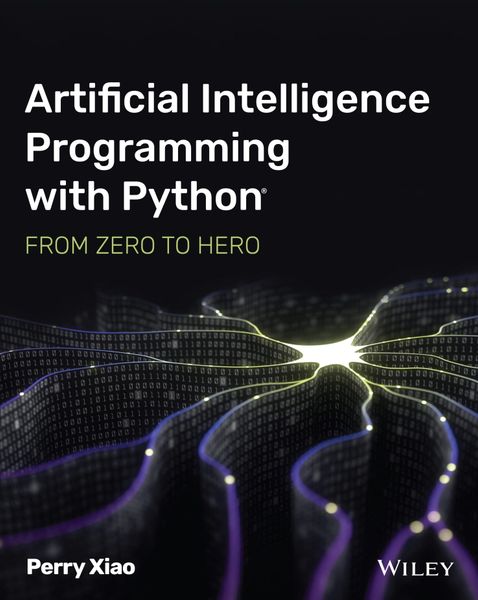 Artificial Intelligence Programming with Python: From Zero to Hero – E ...