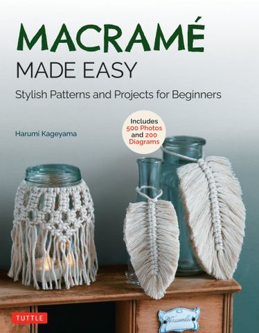 Macrame Made Easy: Stylish Patterns and Projects for Beginners