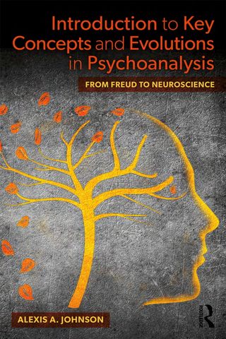 Introduction to Key Concepts and Evolutions in Psychoanalysis: From Freud to Neuroscience 1st Edition