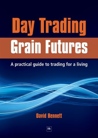 Day Trading Grain Futures: A practical guide to trading for a living