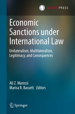 Economic Sanctions under International Law: Unilateralism, Multilateralism, Legitimacy, and Consequences