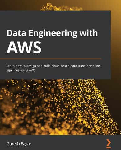 Data Engineering with AWS: Learn how to design and build cloud-based data transformation pipelines using AWS