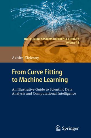 From Curve Fitting to Machine Learning: An Illustrative Guide to Scientific Data Analysis and Computational Intelligence